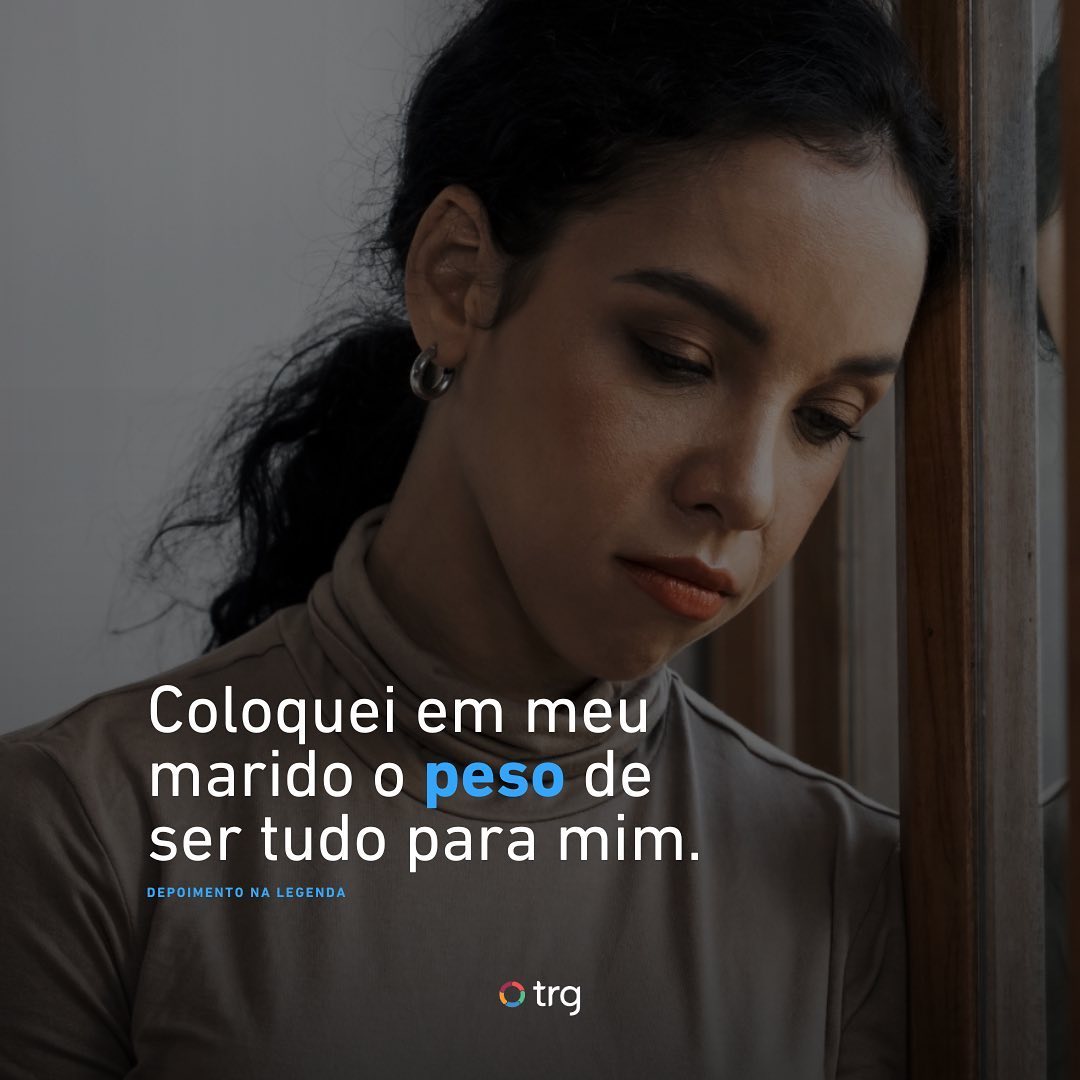 Coloquei em meu marido o peso de ser tudo para mim